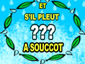 Et sand#8217;il pleut à Souccot ???