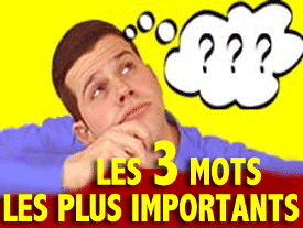 Les Trois Mots les Plus Importants