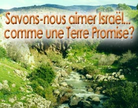 Savons-nous aimer Israël comme une Terre Promise ?