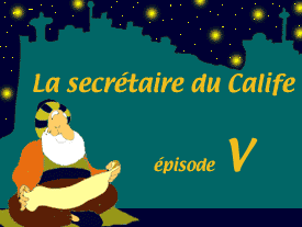 LA SECRETAIRE DU CALIFE (5)