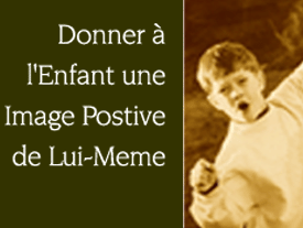 Donner à l'Enfant une Image Positive de lui-même -1-