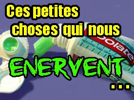 Ces petites choses qui nous énervent