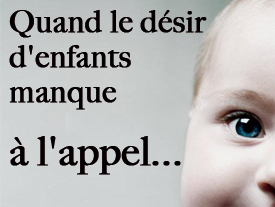 Quand le désir d'enfants manque à l'appel...