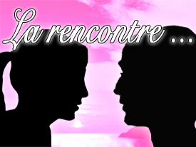 La Rencontre ...