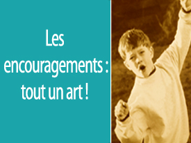 Les encouragements : tout un art !