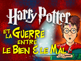 HARRY POTTER ET LA GUERRE ENTRE LE BIEN ET LE MAL