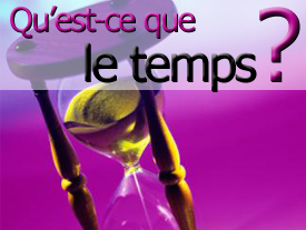 Qu’est-ce que le temps ?