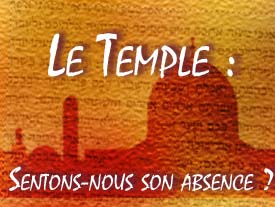 Le Temple : Sentons nous son absence ?