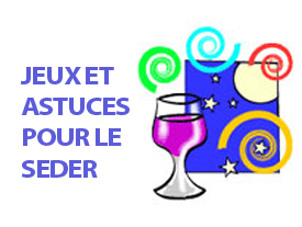 Jeux et Astuces pour le Séder