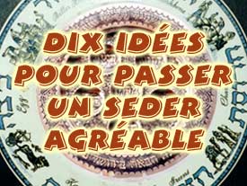 Dix idées pour passer un Seder agréable