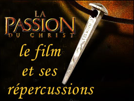 La Passion : le film et ses répercussions La Passion : le film et ses répercussions