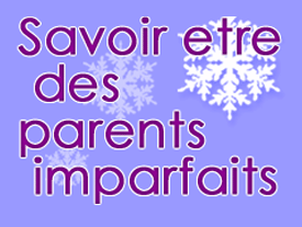 Savoir Etre des Parents Imparfaits