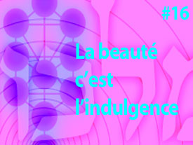 La beauté c'est l'indulgence