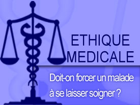 Ethique médicale – Doit-on forcer un malade à se laisser soigner ?