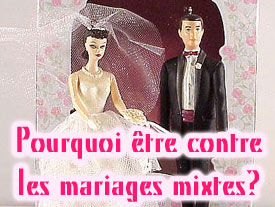 Pourquoi être contre les mariages mixtes?