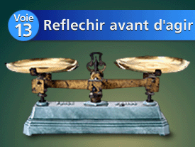 Voie n°13 : Réfléchir Avant d’Agir