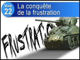 Voie n°22: La conquête de la Frustration