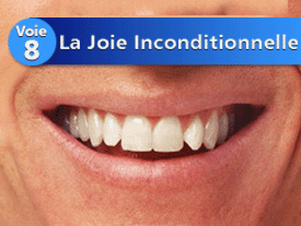 Voie no 8: La joie inconditionnelle