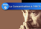 Voie n°9: La concentration à 100%