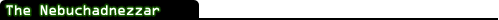 The Nebuchadnezzar