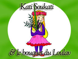 Kati soukati et le bouquet du Loulav