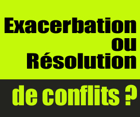 Exacerbation ou Résolution de conflits