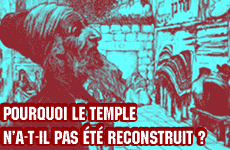 Pourquoi le Temple nand#8217;a-t-il pas été reconstruit ?